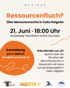 Webinar „Ressourcenfluch? Über Menschenrechte in Cabo Delgado“ mit Erika Mendes von JA! Justiça Ambiental Moçambique – am Mittwoch, 21. Juni 2023 um 18 Uhr via Zoom